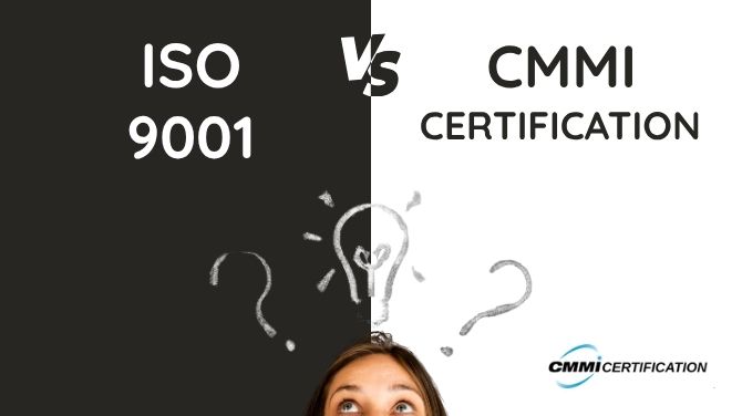 CMMI vs ISO 9001: Which Certification is Better for Your Organization?